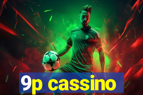 9p cassino